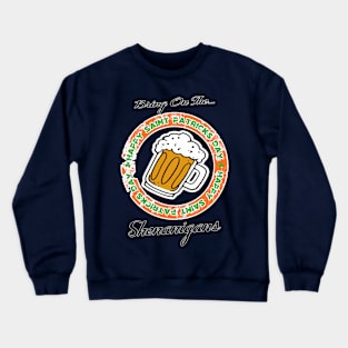 Let the shenanigans begin Crewneck Sweatshirt